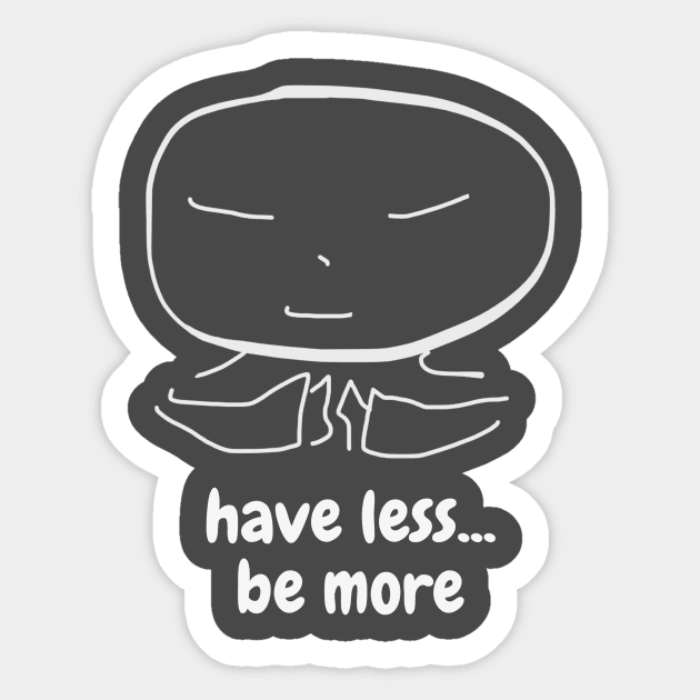 Less = More in white Sticker by KK Merriman